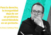 Para la derecha, la inseguridad deja de ser un problema convirtiéndola en un pretexto.