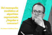 Del monopolio mediático al algoritmo segmentado ¿Regular o censurar?