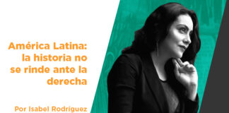 América Latina: la historia no se rinde ante la derecha
