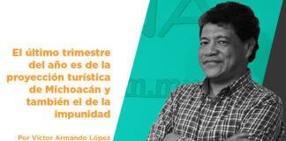 El último trimestre del año es de la proyección turística de Michoacán y también el de la impunidad