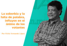 La soberbia y la falta de palabra, influyen en el ánimo de los votantes